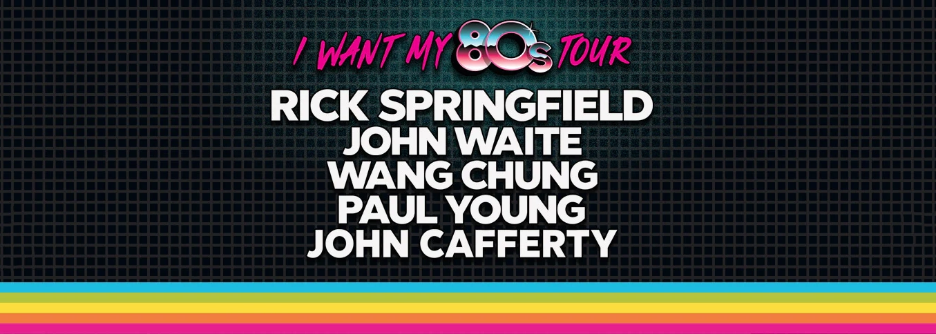 I Want My 80s Tour: Rick Springfield, John Waite, Wang Chung & John Cafferty